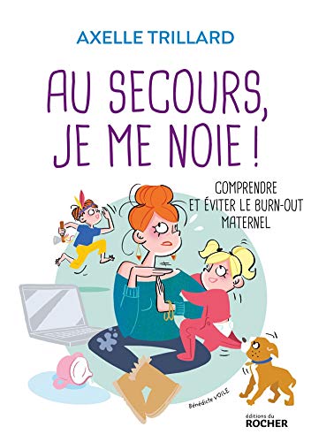Télécharger Au secours, je me noie !: Comprendre et éviter le burn-out maternel Livre PDF Gratuit