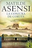 La conjura de Cortés (Biblioteca Matilde Asensi) by 