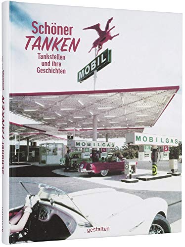 Schöner Tanken: Tankstellen und ihre Geschichten - Vorwort von Jay Leno