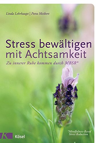 Download Stress bewältigen mit Achtsamkeit: Zu innerer Ruhe kommen durch MBSR* - *Mindfulness-Based Stress Reduction Download Stress bewältigen mit Achtsamkeit: Zu innerer Ruhe kommen durch MBSR* - *Mindfulness-Based Stress Reduction