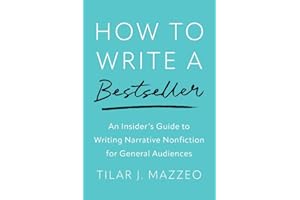 How to Write a Bestseller: An Insider's Guide to Writing Narrative Nonfiction for General Audiences
