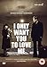 I Only Want You To Love Me [DVD] [Reino Unido]