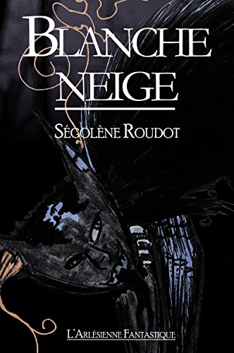 Blanche Neige: Récit intégral gratuit Blanche Neige: Récit intégral gratuit