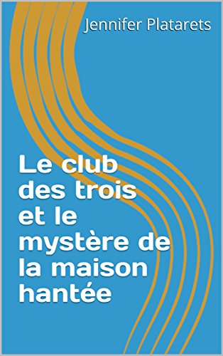Télécharger Le club des trois et le mystère de la maison hantée livre En ligne