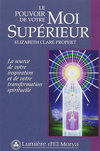 Download Le pouvoir de votre Moi Supérieur : La source de votre inspiration et de votre transformation spirituelle Download Le pouvoir de votre Moi Supérieur : La source de votre inspiration et de votre transformation spirituelle