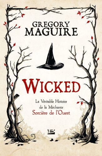 Wicked : la Véritable Histoire de la Méchante Sorcière de l'Ouest Wicked : la Véritable Histoire de la Méchante Sorcière de l'Ouest