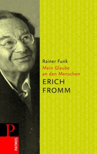 Download Erich Fromm - Mein Glaube an den Menschen Download Erich Fromm - Mein Glaube an den Menschen