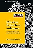 Mit dem Schreiben anfangen: Fingerübungen des kreativen Schreibens (Duden - Kreatives Schreiben) by Hanns-Josef Ortheil