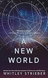 A New World by Whitley Strieber, Dr. Jeffrey Kripal