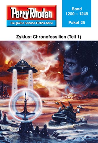 Perry Rhodan-Paket 25: Chronofossilien - Vironauten (Teil 1): Perry Rhodan-Heftromane 1200 bis 1249 (Perry Rhodan Paket Sammelband)
