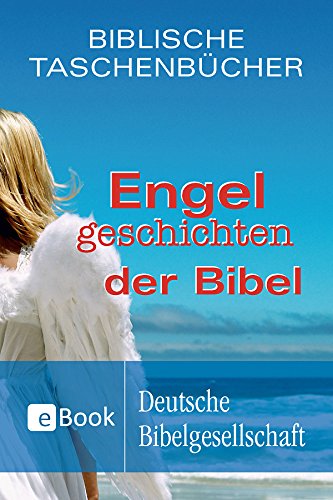 Engelgeschichten der Bibel (Biblische Taschenbücher)