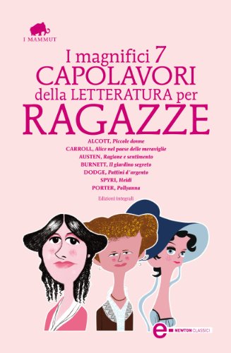 Download I magnifici 7 capolavori della letteratura per ragazze (eNewton Classici) Download I magnifici 7 capolavori della letteratura per ragazze (eNewton Classici)