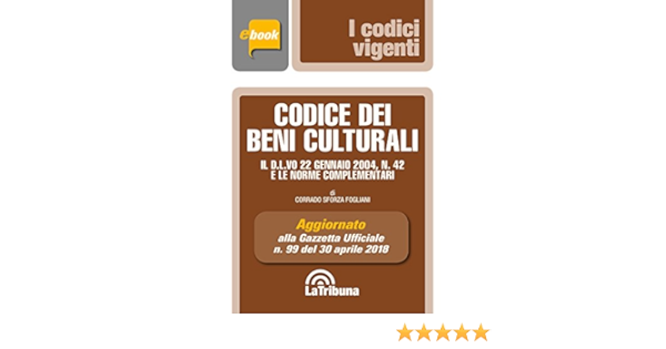 Codice Dei Beni Culturali Prima Edizione 2018 Collana Vigenti Italian Edition Ebook Sforza Fogliani Corrado Amazon De Kindle Shop