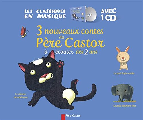 3 nouveaux contes du Père Castor : à écouter dès 2 ans