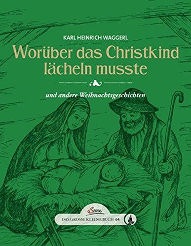 Das große kleine Buch: Worüber das Christkind lächeln musste: und andere Weihnachtsgeschichten