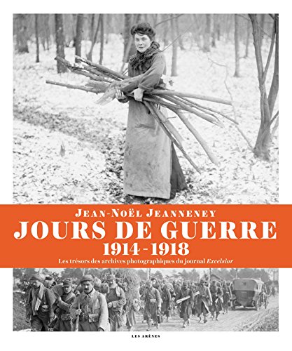 couverture de : Jours de guerre (1914-1918) : Les tr&eacute;sors des archives ph...