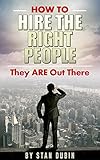 How To Hire The Right People (English Edition) by Stan Dubin