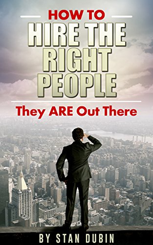 How To Hire The Right People (English Edition)