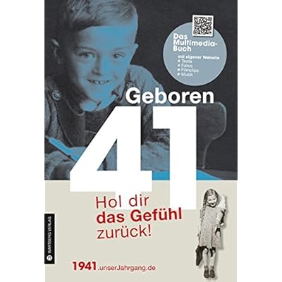 Geboren 1941 - Das Multimedia Buch: Hol dir das Gefühl zurück! (Geboren 19xx - Hol dir das Gefühl zurück!) Geboren 1941 - Das Multimedia Buch: Hol dir das Gefühl zurück! (Geboren 19xx - Hol dir das Gefühl zurück!)