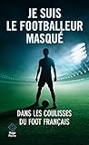 Je suis le footballeur masqué
