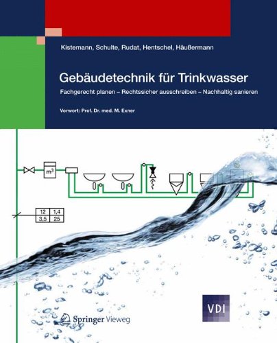 Download Gebäudetechnik für Trinkwasser: Fachgerecht planen - Rechtssicher ausschreiben - Nachhaltig sanieren (VDI-Buch)