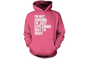HOTSCAMP I'm Not Arguing I'm Just Explaining Why I'm Right Unisex Hoodie