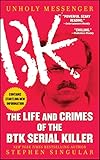 Unholy Messenger: The Life and Crimes of the BTK Serial Killer (English Edition) by