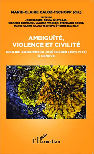 Ambiguïté, violence et civilité : (Re)lire aujourd'hui José Bleger (1923-1972) à Genève Ambiguïté, violence et civilité : (Re)lire aujourd'hui José Bleger (1923-1972) à Genève