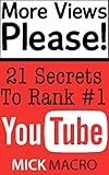Image de More Views Please - 21 Secrets For Getting Any YouTube Video To Rank #1 (English Edition)