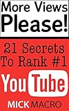 Image de More Views Please - 21 Secrets For Getting Any YouTube Video To Rank #1 (English Edition)