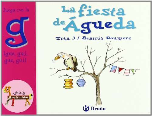 Download La fiesta de Águeda: Juega con la g (gue, gui, güe, güi) (Castellano - A Partir De 3 Años - Libros Didácticos - El Zoo De Las Letras) Download La fiesta de Águeda: Juega con la g (gue, gui, güe, güi) (Castellano - A Partir De 3 Años - Libros Didácticos - El Zoo De Las Letras)