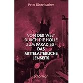 Von der Welt durch die Hölle zum Paradies - das mittelalterliche Jenseits