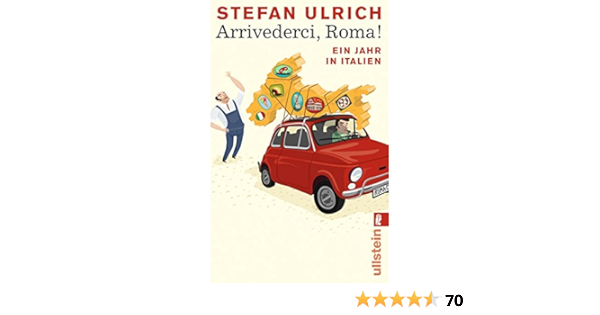 Arrivederci Roma Ein Jahr In Italien 0 Ulrich Stefan Amazon It Libri