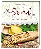 Image de Gib deinen Senf dazu!: Das Senf Kochbuch