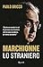 Produktbild Marchionne lo straniero. L'uomo che ha cambiato per sempre l'industria mondiale dell'auto