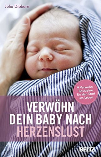 Download Verwöhn dein Baby nach Herzenslust: 9 Verwöhn-Bausteine für den Start ins Leben Download Verwöhn dein Baby nach Herzenslust: 9 Verwöhn-Bausteine für den Start ins Leben