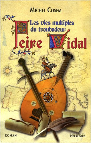 couverture de : Les vies multiples du troubadour Peire Vidal