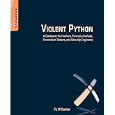 Violent Python: A Cookbook for Hackers, Forensic Analysts, Penetration Testers and Security Engineers