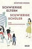 Image de Schwierige Eltern, schwierige Schüler: Eine Gebrauchsanweisung
