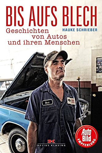 Download Bis aufs Blech: Geschichten von Autos und ihren Menschen Download Bis aufs Blech: Geschichten von Autos und ihren Menschen
