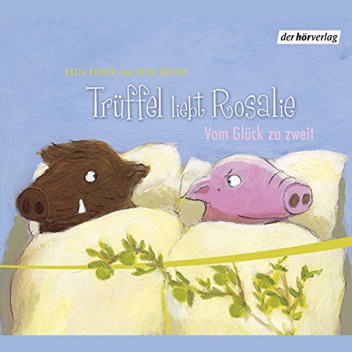 Download Rosalie liebt Trüffel: Vom Glück zu zweit