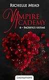 Vampire Academy, T6 : Sacrifice ultime
