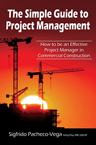 The Simple Guide to Project Management: How to Be an Effective Project Manager in Commercial Constru