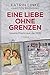 Eine Liebe ohne Grenzen: Unsere Flucht aus der DDR by