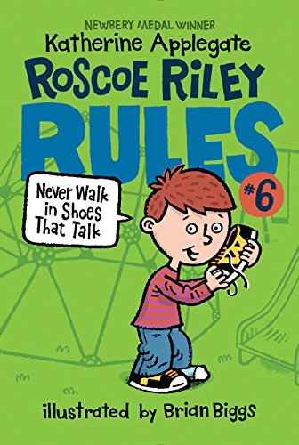 Roscoe Riley Rules #6: Never Walk in Shoes That Talk
