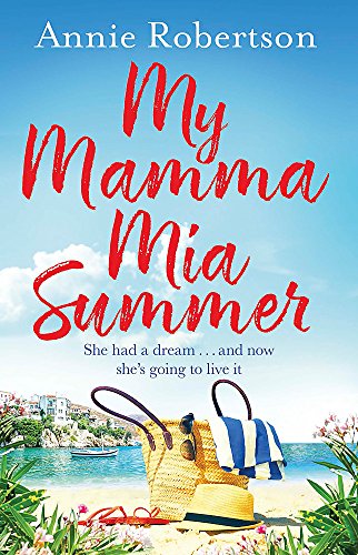 My Mamma Mia Summer: The feel-good beach read of 2020: A feel-good sunkissed read to escape with this summer!