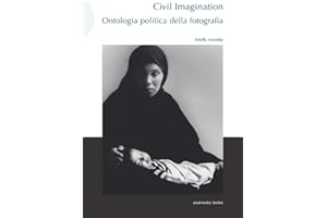 Civil Imagination: Ontologia politica della fotografia