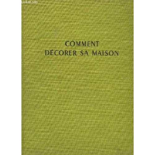 COMMENT DECORER SA MAISON INTERIEURS MOBILIER AMENAGEMENT 200 REALISATIONS. COMMENT DECORER SA MAISON INTERIEURS MOBILIER AMENAGEMENT 200 REALISATIONS.