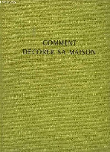 COMMENT DECORER SA MAISON INTERIEURS MOBILIER AMENAGEMENT 200 REALISATIONS. COMMENT DECORER SA MAISON INTERIEURS MOBILIER AMENAGEMENT 200 REALISATIONS.