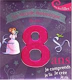 Le monde fantastique de mes 8 ans : Pour les filles !